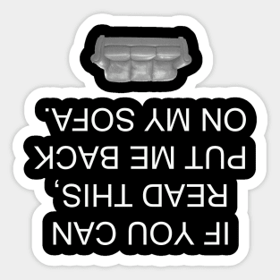 if you can read this, put me back on my sofa. Sticker